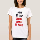 T-shirt Maman Par Jour Zombie Slayer Par Nuit (Devant)