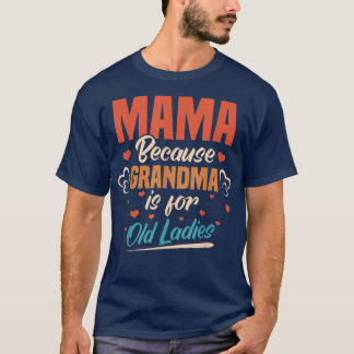 T-shirt Maman Parce Que Grand-Mère Est Pour La Vieille Fil