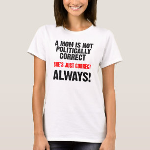 T-shirt Maman politiquement correcte toujours correcte T-s
