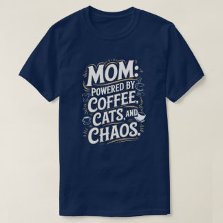 T-shirt Maman : Poussé par le café, les chats et le chaos