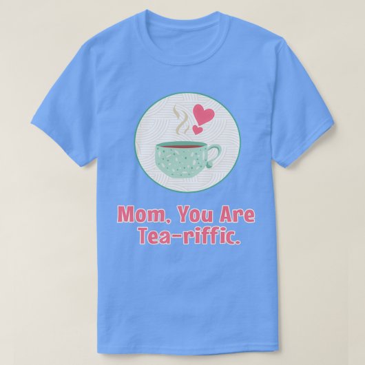 T-shirt Maman tu es teariffy Happy Mothers Day pour mère (Design devant)