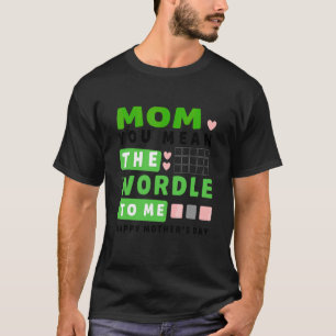 T-shirt Maman, tu veux dire le monde pour moi Joyeuse fête