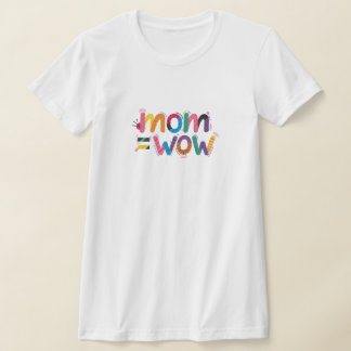T-shirt Maman = WoW - La preuve que les mamans sont incroy
