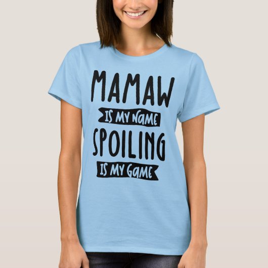 T-shirt Mamaw is My Name Spoiling is My Game - Mother Gig (Devant)