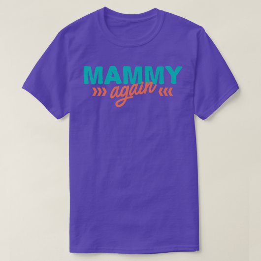 T-shirt Mammy Again Pregnancy Announcement Funny Baby Reve (Design devant)