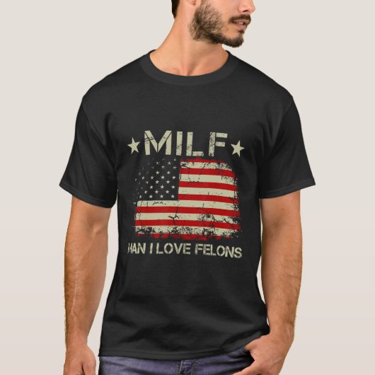 T-shirt Man I Love Felons Funny Trump Sarcastic Statement (Devant)
