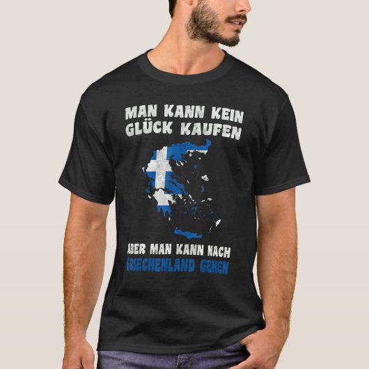 T-shirt Man kann kein Glück kaufen aber man kann nach Grie (Devant)