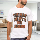 T-shirt Man myth legend name fun brick wall<br><div class="desc">For a white/light colored t-shirt. Text: The Man,  The Myth,  The Legend. Brown brick wall font.</div>