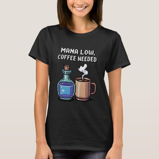 T-shirt Mana Low Coffee Needed Funny Pixel Art Gamer (Devant)