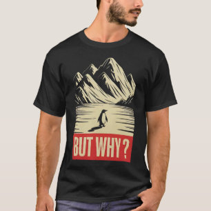 T-shirt Manchot Mais Pourquoi Les Manchots Vont Vers Les M