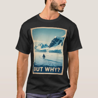 T-shirt Manchot mais pourquoi montagnes