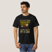 T-shirt Mangeons des ordures et faisons le feu en voiture (Devant entier)