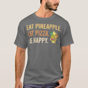 T-shirt Manger Ananas manger Pizza Be Happy