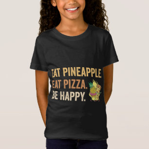 T-Shirt Manger Ananas manger Pizza Be Happy