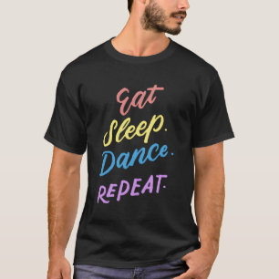 T-shirt Manger Danse du sommeil Répéter les citations de d