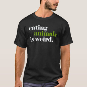 T-shirt Manger des Animaux Est Bizarre Végétalien Animal V