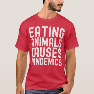 T-shirt Manger des Animaux Provoque des Pandémies en lettr