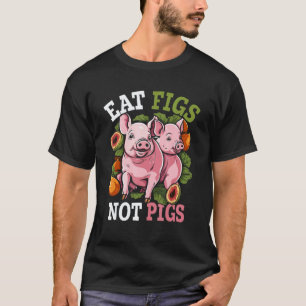 T-shirt Manger des Figues Pas des Cochons Végétalien Végét