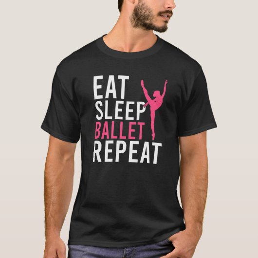 T-shirt Manger Dormir Ballet Répéter Danse Ballet (Devant)
