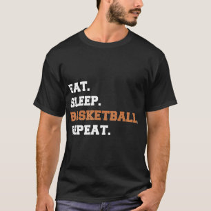 T-shirt Manger. Dormir. Ballon de basket. Répéter. t Fun q
