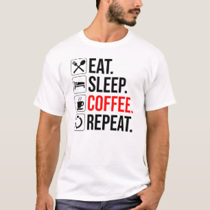 T-shirt Manger. Dormir. Café. Recommencer