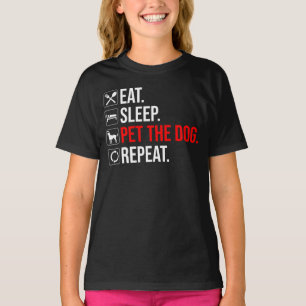 T-shirt Manger. Dormir. Caresser le chien. Répéter