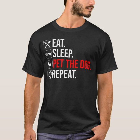 T-shirt Manger. Dormir. Caresser le chien. Répéter (Devant)
