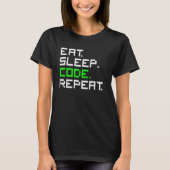 T-shirt Manger Dormir Code Répéter Codage Codeur Programme (Devant)