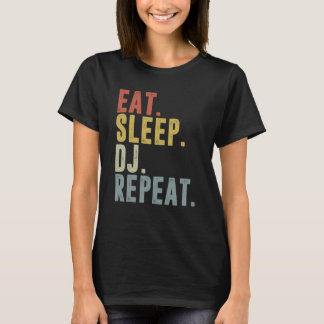 T-shirt Manger Dormir DJ Répéter Pour DJ Disk Jockey