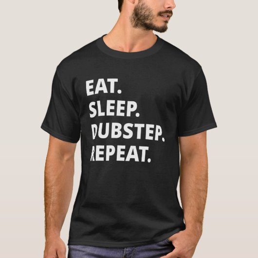 T-shirt Manger Dormir Dubstep Répéter (Devant)