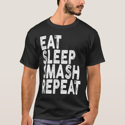 T-shirt Manger Dormir Écraser Répéter _ Tee de Badminton (Devant)