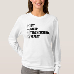 T-shirt Manger. Dormir. Enseigner la science. Recommencer