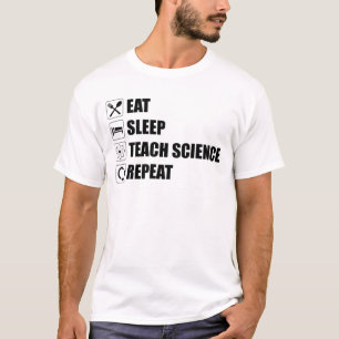 T-shirt Manger. Dormir. Enseigner la science. Recommencer