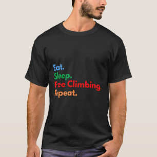 T-shirt Manger Dormir Escalade Gratuite Répéter Grimpeurs 