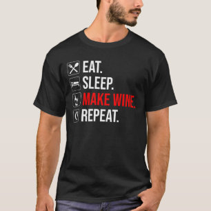 T-shirt Manger. Dormir. Fais Du Vin. Recommencer