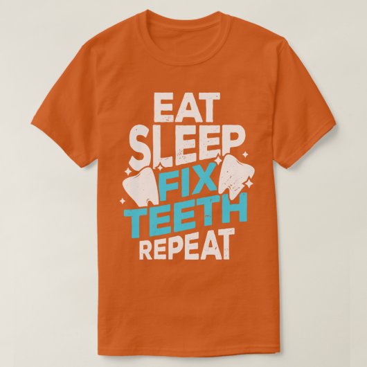 T-shirt Manger Dormir Fixer Dents Répéter Dentiste Cadeau (Design devant)