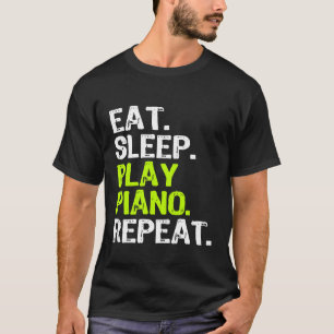 T-shirt Manger Dormir Jouer Piano Répéter Cadeau 1