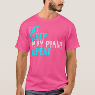 T-shirt Manger Dormir Jouer Piano Répéter Orgue Instrument