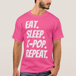 T-shirt Manger Dormir K-Pop Répéter Drôle Pour Fan D'artis