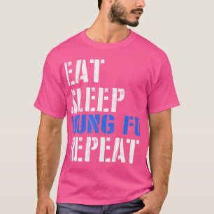 T-shirt Manger. Dormir. Kung Fu. Recommencer.