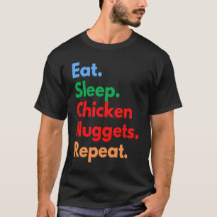 T-shirt Manger Dormir Nuggets de Poulet Répéter pour le Nu