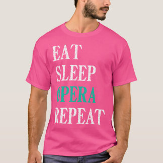 T-shirt Manger Dormir Opéra Répéter Opéra Drôle