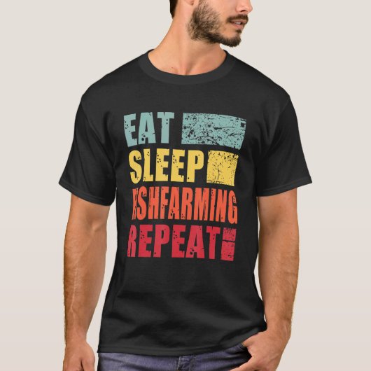 T-shirt Manger Dormir Pisciculture Répéter (Devant)