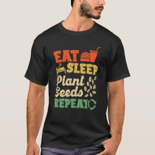 T-shirt Manger Dormir Planter Graines Répéter Agriculteur