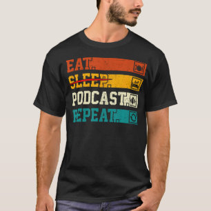 T-shirt Manger Dormir Podcast Répéter Pour Amateur de Podc
