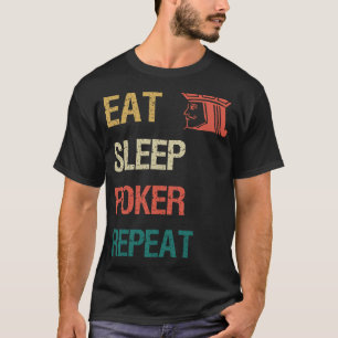 T-shirt Manger Dormir Poker Répéter