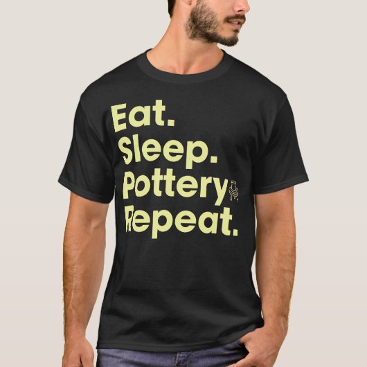 T-shirt Manger Dormir Poterie Répéter (Devant)