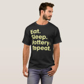 T-shirt Manger Dormir Poterie Répéter (Devant entier)