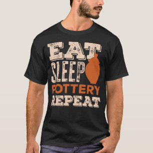 T-shirt Manger Dormir Poterie Répéter Amateurs de céramiqu