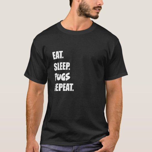 T-shirt Manger Dormir Pugs Répéter (Devant)